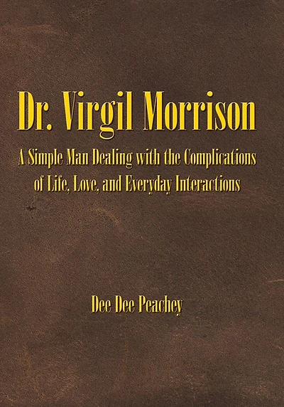 Dr. Virgil Morrison: A Simple Man Dealing with the Complications of Life, Love, and Everyday Interactions