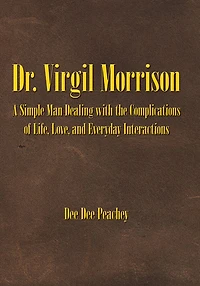 Dr. Virgil Morrison: A Simple Man Dealing with the Complications of Life, Love, and Everyday Interactions