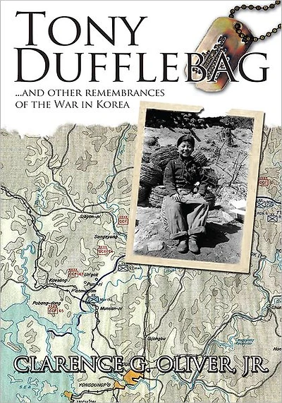 TONY DUFFLEBAG ...and Other Remembrances of the War in Korea: A Soldier's Story
