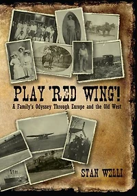 Play 'Red Wing'!: A Family's Odyssey Through Europe and the Old West