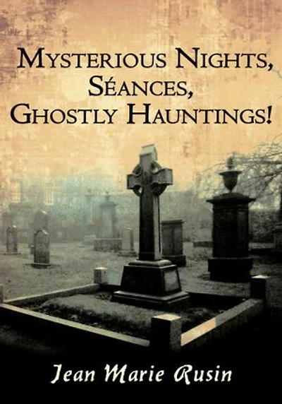 Mysterious Nights, Séances, Ghostly Hauntings!