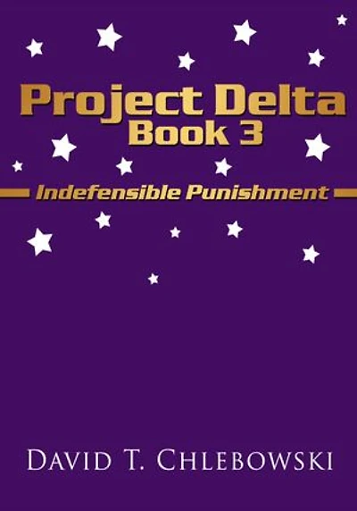 Project Delta Book 3: Indefensible Punishment