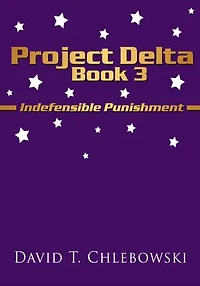 Project Delta Book 3: Indefensible Punishment