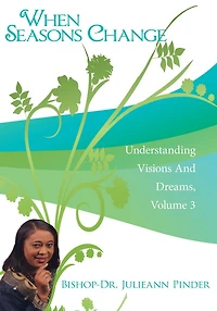 When Seasons Change: Understanding Visions And Dreams, Volume 3