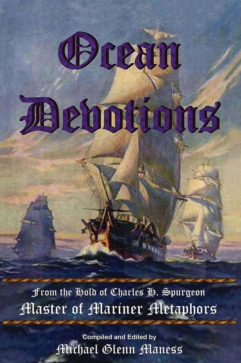Ocean Devotions: From the Hold of Charles H. Spurgeon Master of Mariner Metaphors