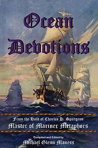 Ocean Devotions: From the Hold of Charles H. Spurgeon Master of Mariner Metaphors