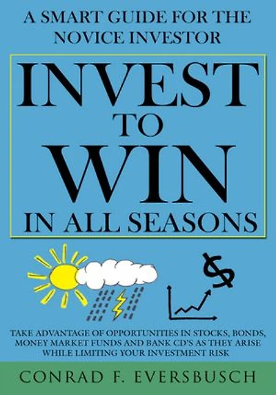 Invest to Win in All Seasons: A Smart Guide for the Novice Investor