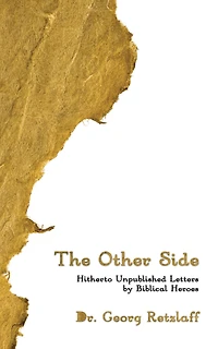 The Other Side: Hitherto Unpublished Letters by Biblical Heroes