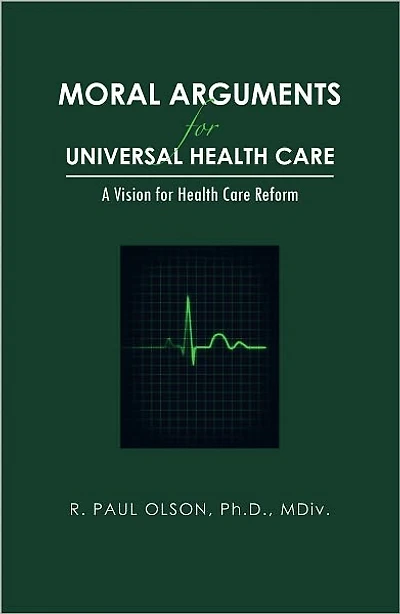 Moral Arguments for Universal Health Care: A Vision for Health Care Reform