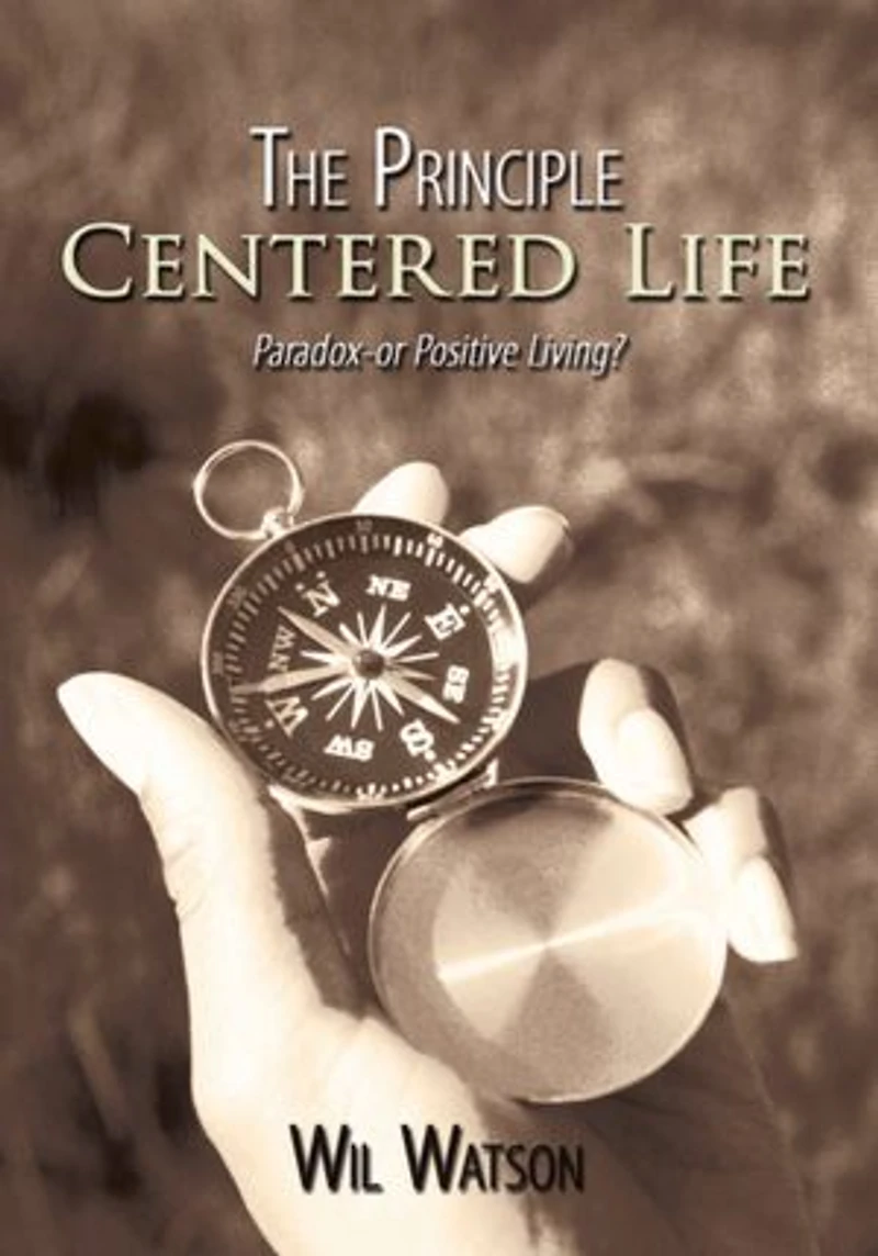 The Principle Centered Life: Paradox -- or Positive Living?