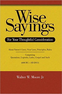 Wise Sayings: For Your Thoughtful Consideration