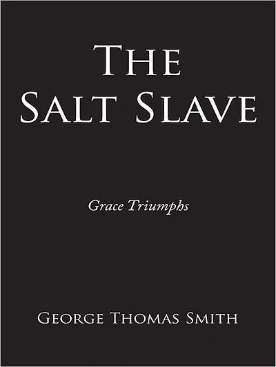 The Salt Slave: Grace Triumphs