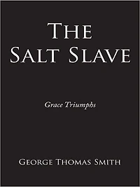 The Salt Slave: Grace Triumphs