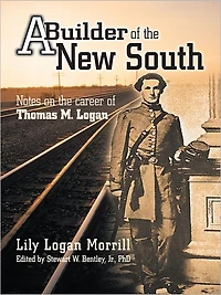 A Builder of the New South: Notes on the Career of Thomas M. Logan