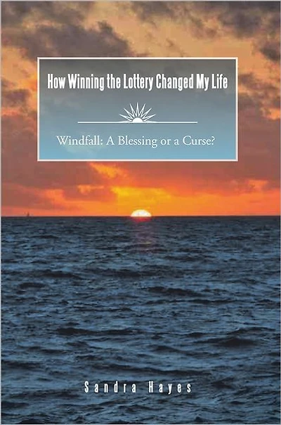 How Winning the Lottery Changed My Life: Windfall: A Blessing or a Curse?