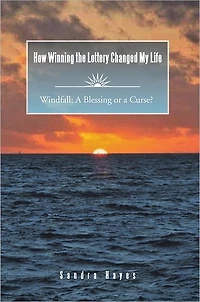 How Winning the Lottery Changed My Life: Windfall: A Blessing or a Curse?