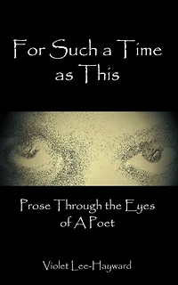For Such a Time as This: Prose Through the Eyes of a Poet