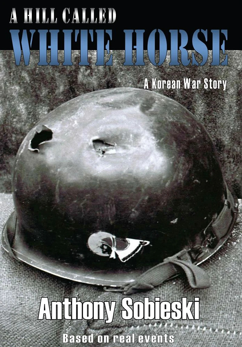 A hill called White Horse: A Korean War story