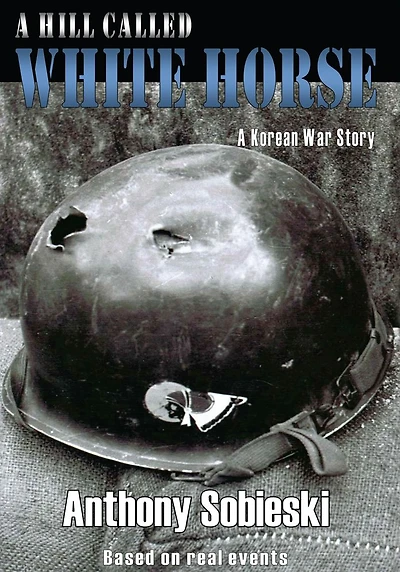 A hill called White Horse: A Korean War story