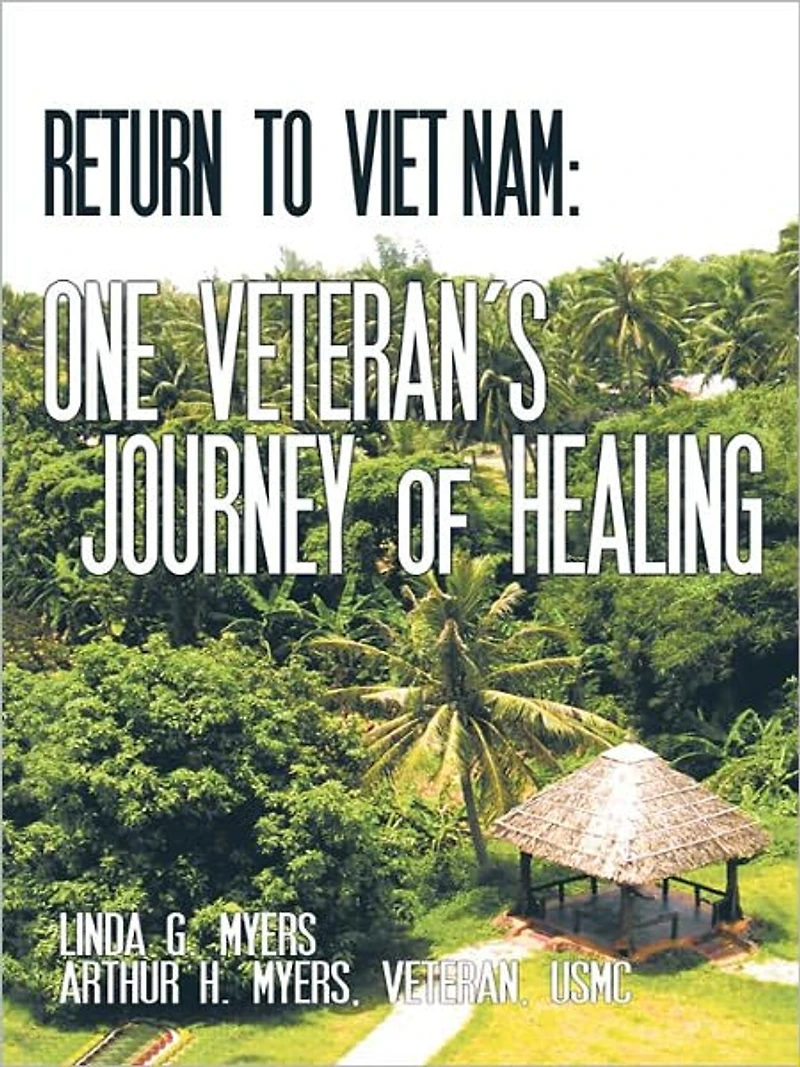 Return to Viet Nam: One Veteran's Journey of Healing