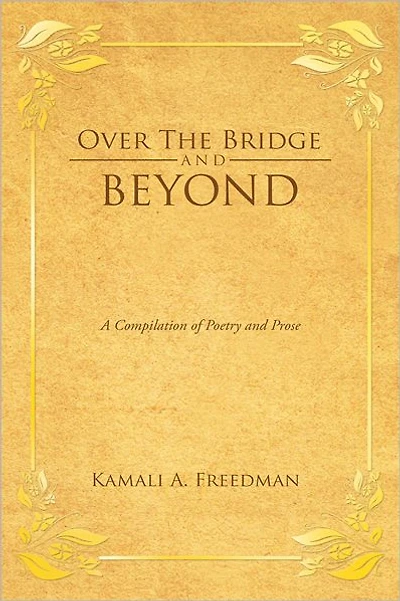 Over the Bridge and Beyond: A Compilation of Poetry and Prose