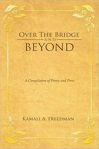 Over the Bridge and Beyond: A Compilation of Poetry and Prose