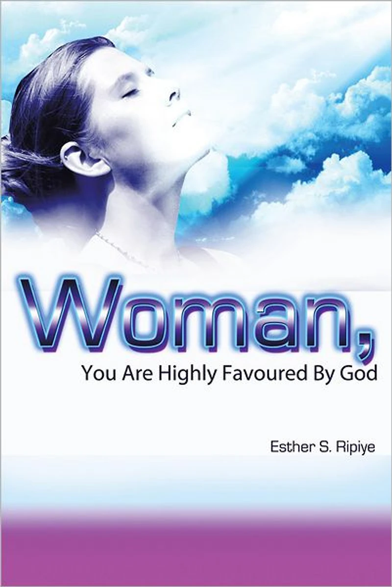 WOMAN, YOU ARE HIGHLY FAVOURED BY GOD