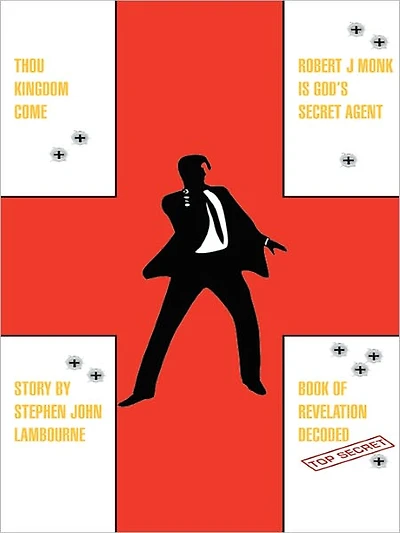 Thou Kingdom Come Robert J Monk is God's Secret Agent: Book of Revelation Decoded