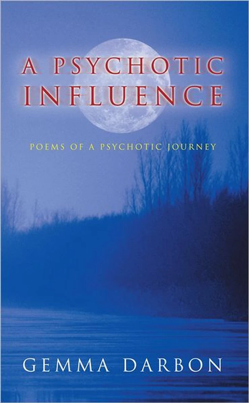 A Psychotic Influence: Poems Of A Psychotic Journey