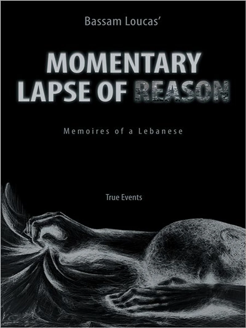 Momentary Lapse Of Reason: Memoires of a Lebanese