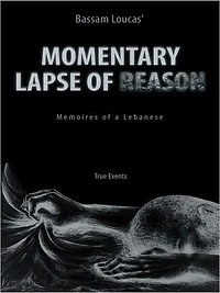 Momentary Lapse Of Reason: Memoires of a Lebanese