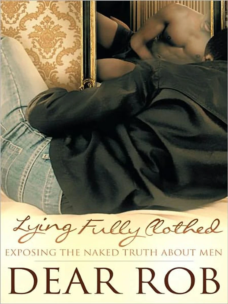 Lying Fully Clothed: Exposing The Naked Truth About Men