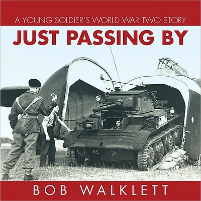 Just Passing By: A Young Soldier's World War Two Story