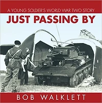 Just Passing By: A Young Soldier's World War Two Story