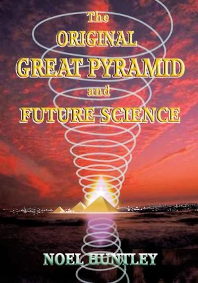 The Original Great Pyramid and Future Science