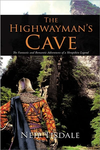The Highwayman'S Cave: Fantastic and Romantic Adventures of a Shropshire Legend