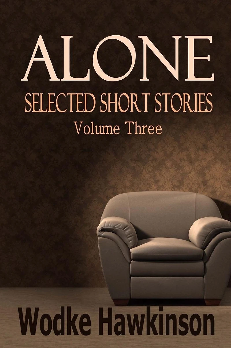 Alone, Selected Short Stories Vol. Three