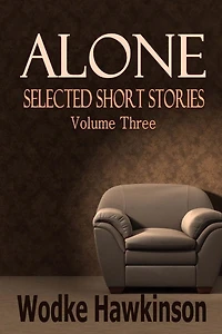 Alone, Selected Short Stories Vol. Three