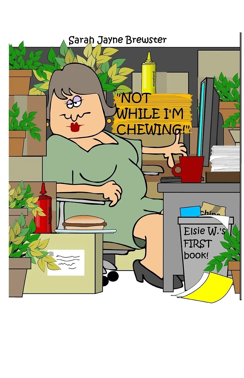 "Not While I'm Chewing!": An Elsie W Book