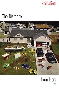 The Distance from Here: A Play