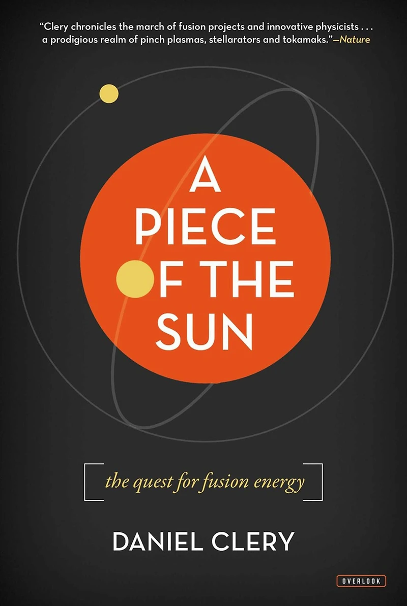 A Piece of The Sun: Quest for Fusion Energy