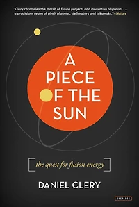 A Piece of The Sun: Quest for Fusion Energy