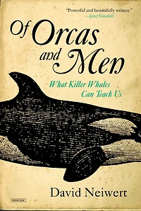 Of Orcas and Men: What Killer Whales Can Teach Us