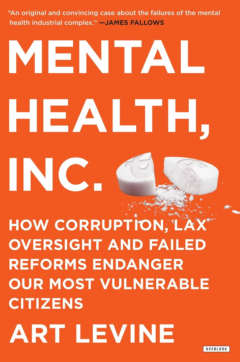 Mental Health, Inc.: How Corruption, Lax Oversight, and Failed Reforms Endanger Our Most Vulnerable Citizens