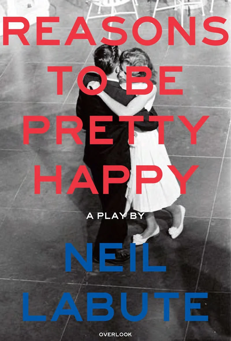 Reasons to Be Pretty Happy: A Play