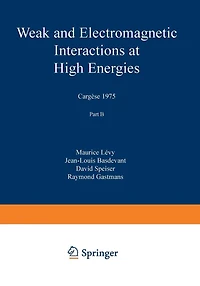 Weak and Electromagnetic Interactions at High Energies: Cargèse 1975, Part B