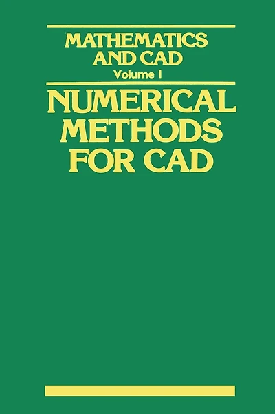 Mathematics and CAD: Volume 1: Numerical Methods for CAD