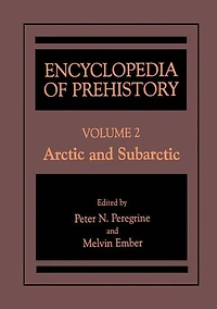 Encyclopedia of Prehistory: Volume 2: Arctic and Subarctic