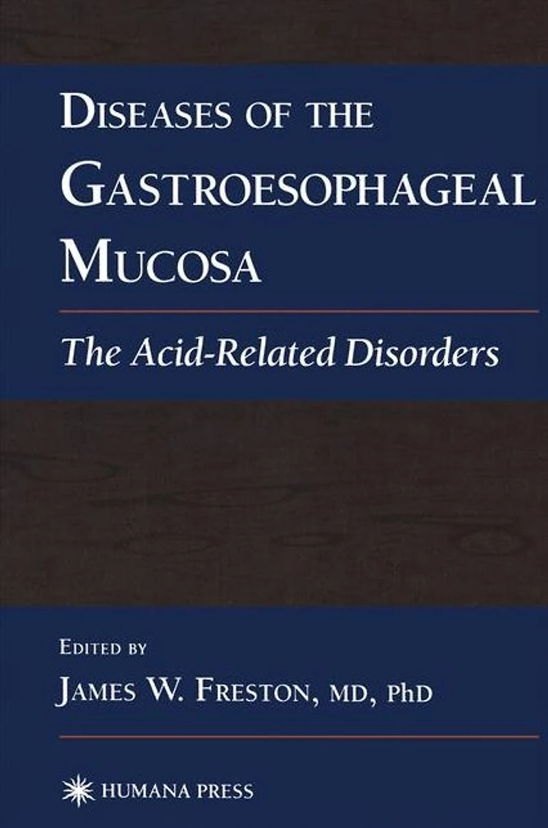Diseases of The Gastroesophageal Mucosa: Acid-Related Disorders