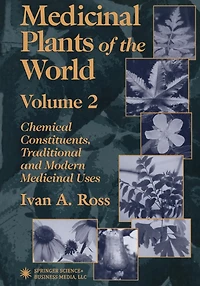Medicinal Plants of the World: Chemical Constituents, Traditional and Modern Uses, Volume 2